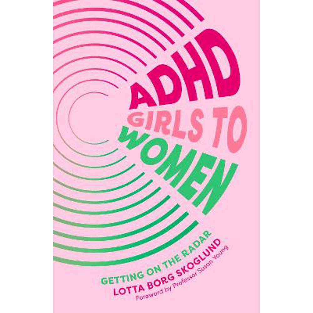 ADHD Girls to Women: Getting on the Radar (Paperback) - Lotta Borg Skoglund